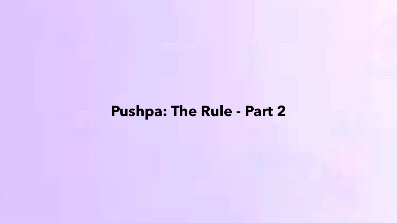 Pushpa- The Rule - Part 2